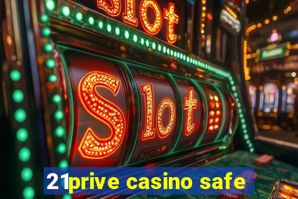 21prive casino safe