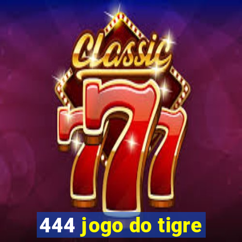 444 jogo do tigre