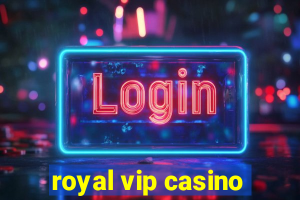 royal vip casino