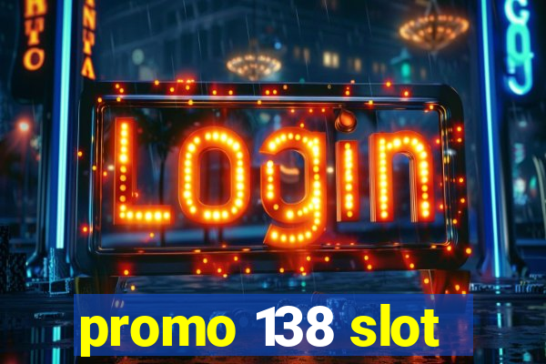 promo 138 slot