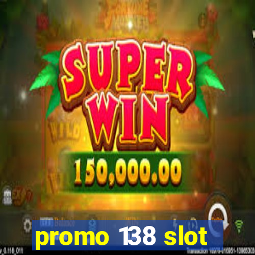 promo 138 slot