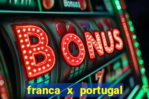 franca x portugal onde assistir