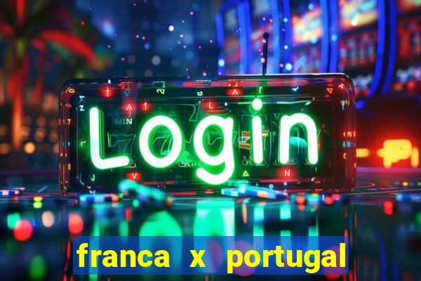 franca x portugal onde assistir