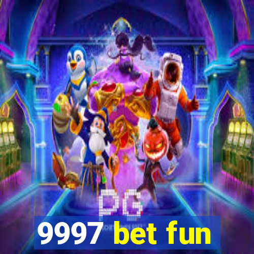 9997 bet fun