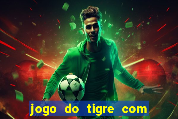 jogo do tigre com bonus gratis no cadastro