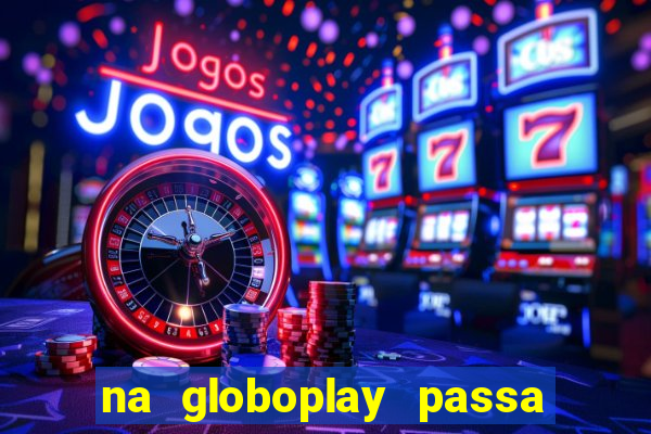 na globoplay passa jogo ao vivo