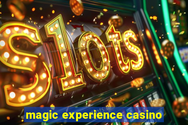 magic experience casino