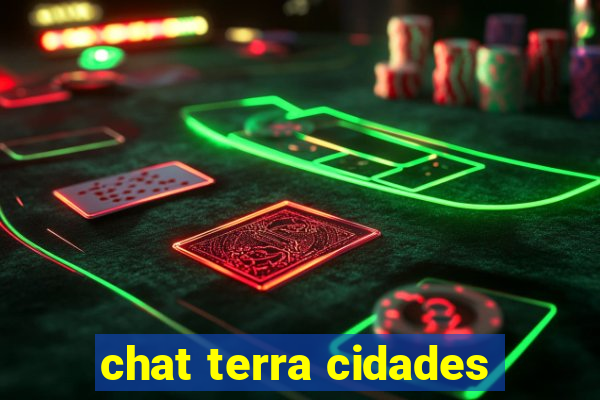 chat terra cidades