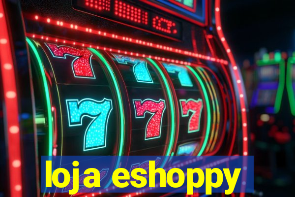 loja eshoppy