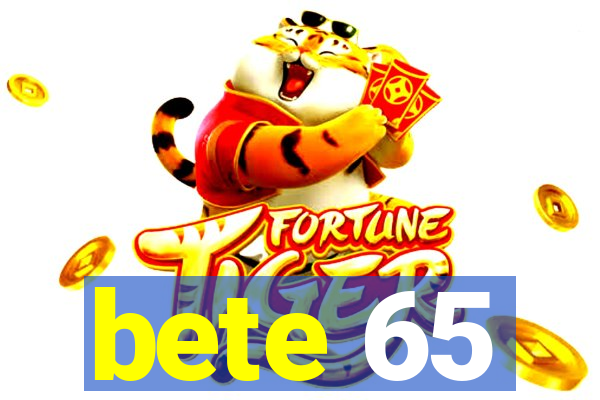 bete 65