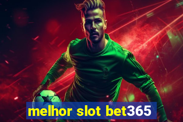 melhor slot bet365