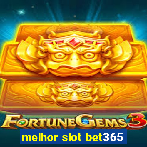 melhor slot bet365