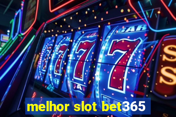 melhor slot bet365