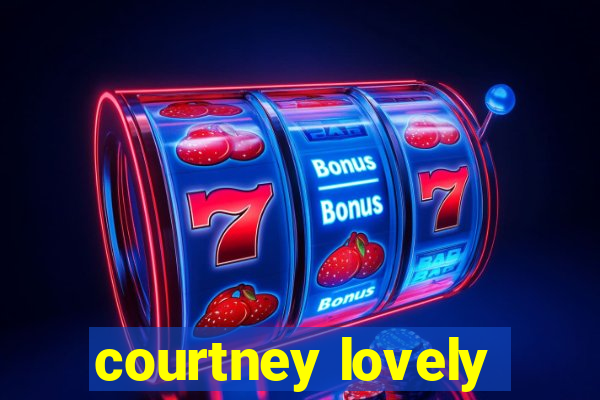 courtney lovely