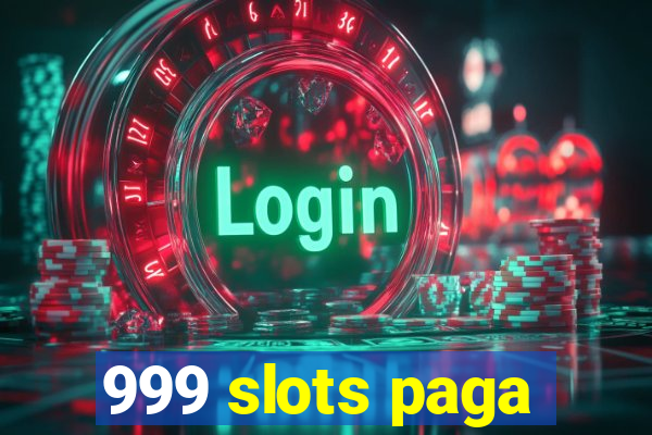 999 slots paga