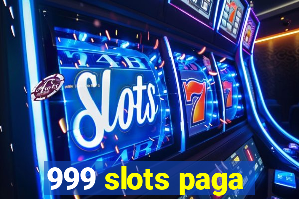 999 slots paga