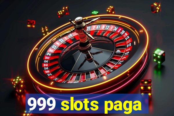 999 slots paga