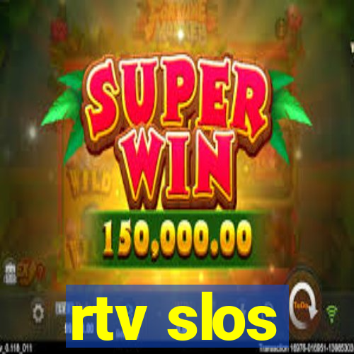 rtv slos