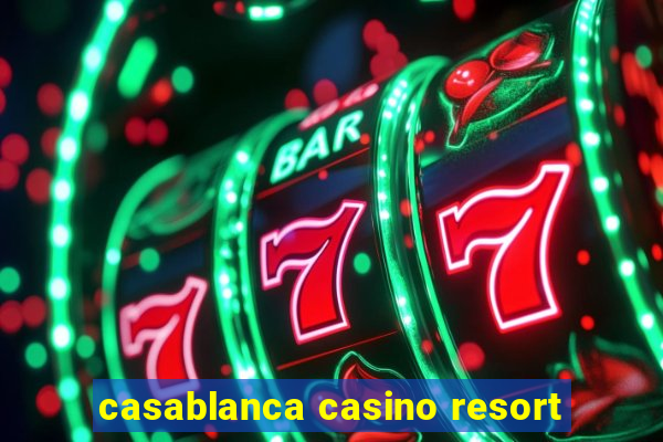 casablanca casino resort