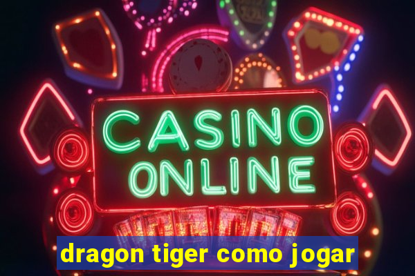 dragon tiger como jogar