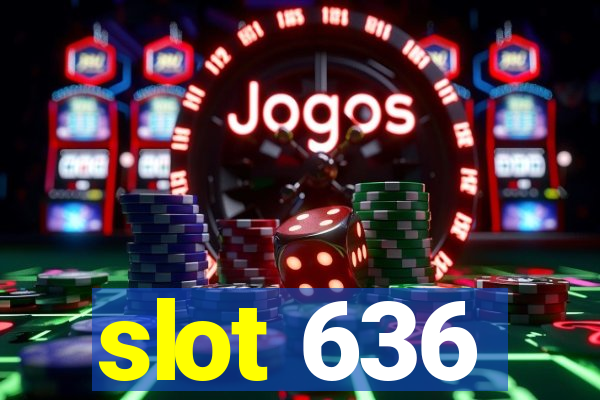 slot 636