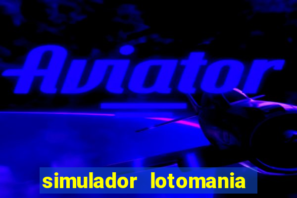 simulador lotomania - lotodicas