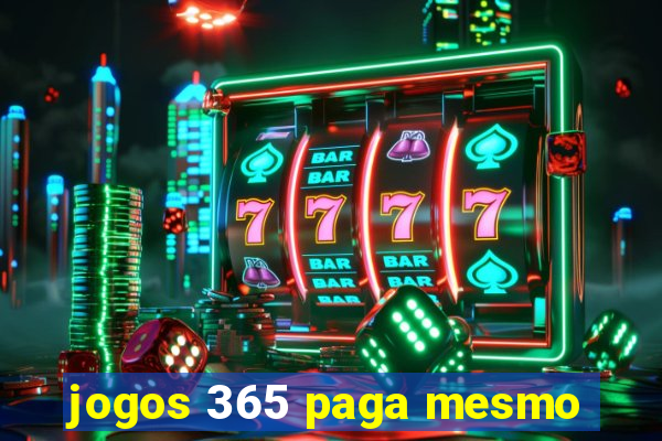 jogos 365 paga mesmo