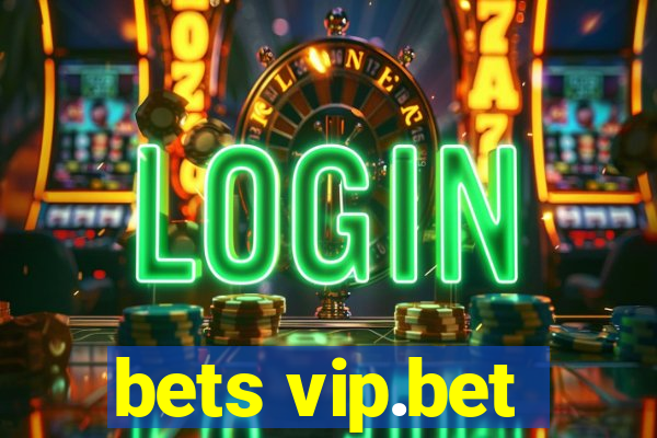 bets vip.bet