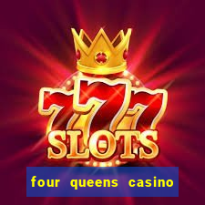 four queens casino & hotel