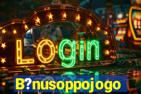 B?nusoppojogo