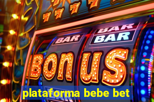 plataforma bebe bet