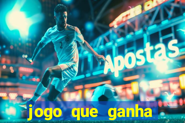 jogo que ganha dinheiro sem colocar dinheiro