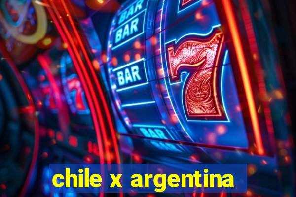 chile x argentina