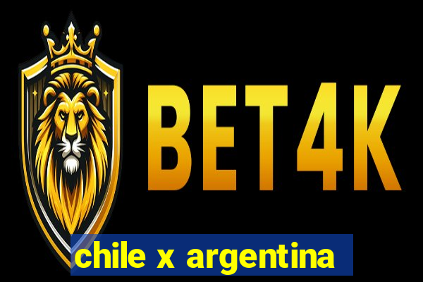 chile x argentina