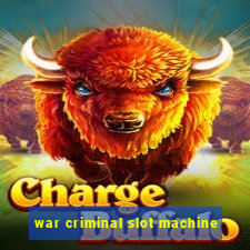 war criminal slot machine