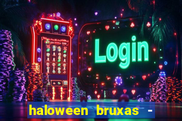 haloween bruxas - slots 777