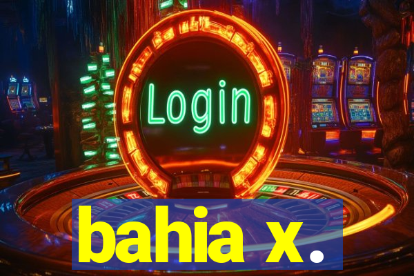 bahia x.