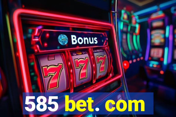 585 bet. com