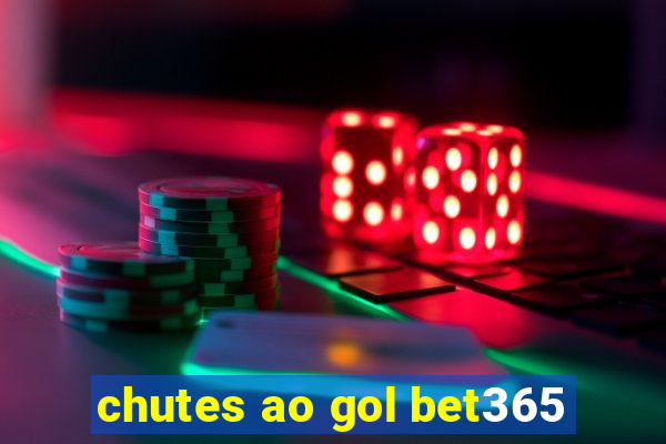 chutes ao gol bet365