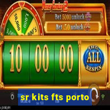 sr kits fts porto