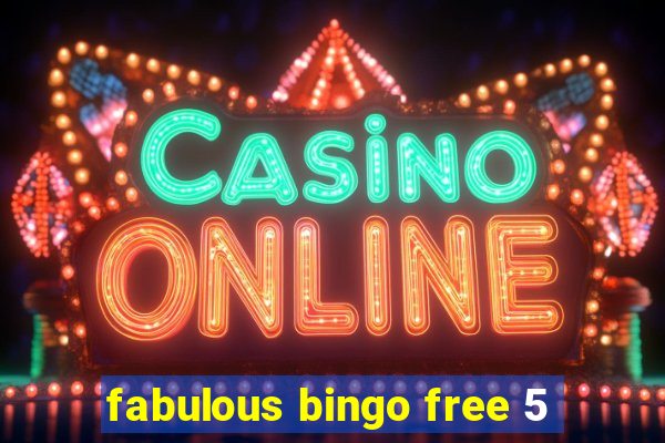 fabulous bingo free 5