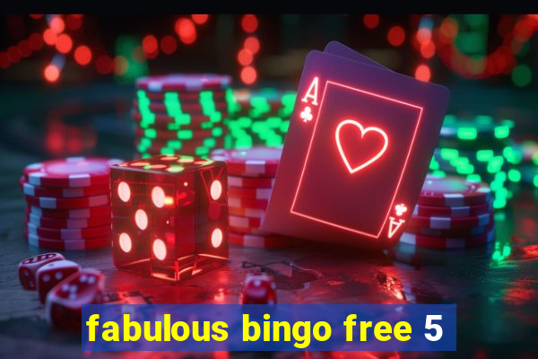 fabulous bingo free 5