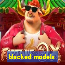 blacked models