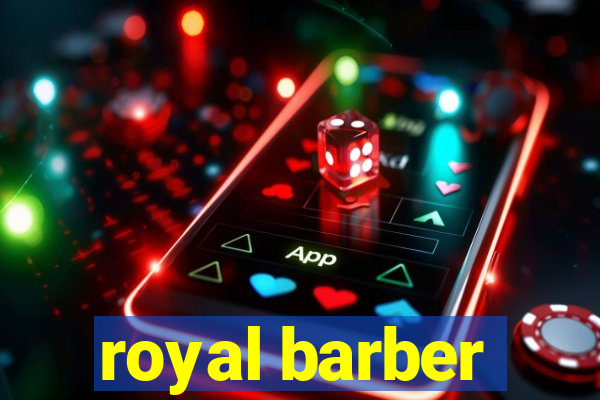 royal barber