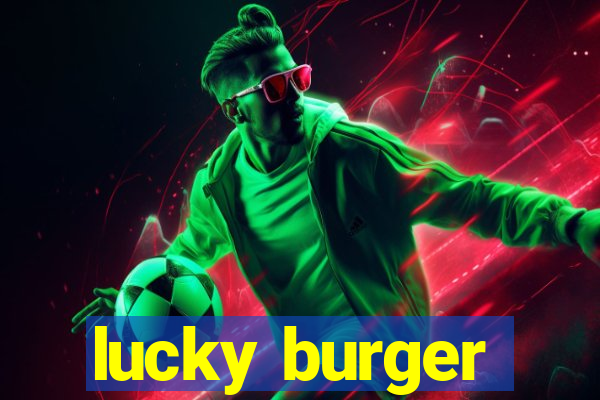 lucky burger