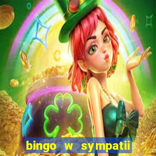 bingo w sympatii co to jest