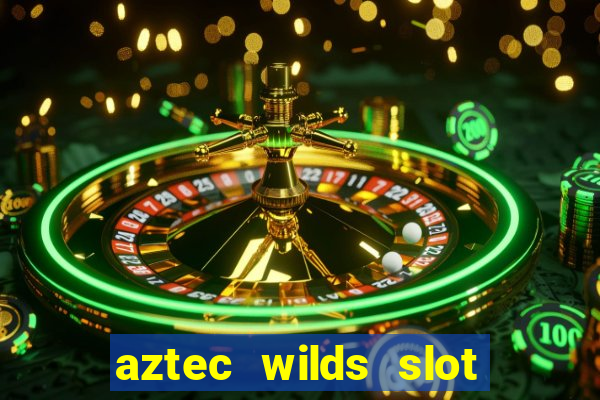 aztec wilds slot free play