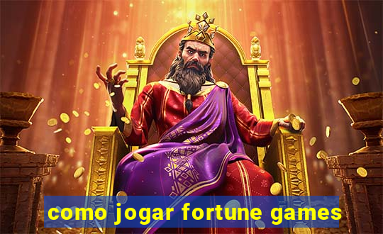 como jogar fortune games