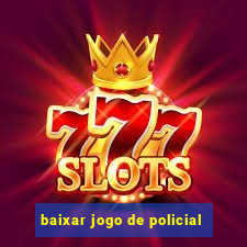 baixar jogo de policial