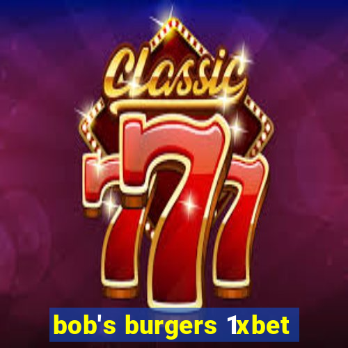 bob's burgers 1xbet